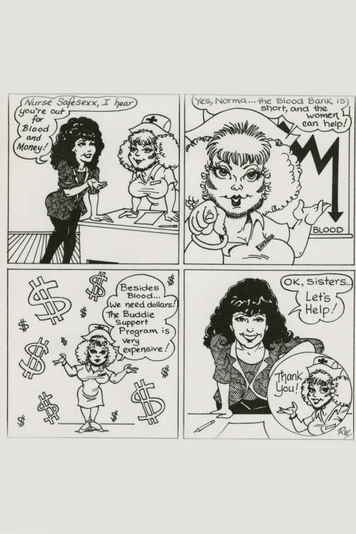 Cartoon of a woman chatting with Nurse Safe Sexx. The woman says "Nurse Safe Sexx, I hear you're out for Blood and Money!" Nurse Safe Sexx responds "Yes, Norma...the blood bank is short, and the women can help! Besides blood...we need dollars! The Buddie Support Program is very expensive!" The woman responds "Ok, sisters, Let's Help!"