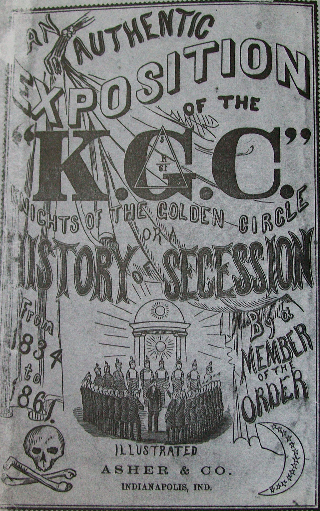 Picture of the front cover of the book which reads "An Authentic Exposition of the K.G.C. Knights of the Golden Circle or a History of Succession By a Member of the Order". Below that is a drawing of several men wearing helmets and forming a circle around another man.