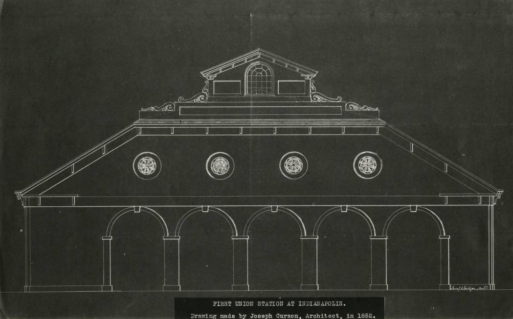 Union Station Architectural Drawing, showing the front elevation of Union Station, 1852. At the bottom is "FIRST UNION STATION AT INDIANAPOLIS. Drawing made by Joseph Curzon, Architect, in 1852."