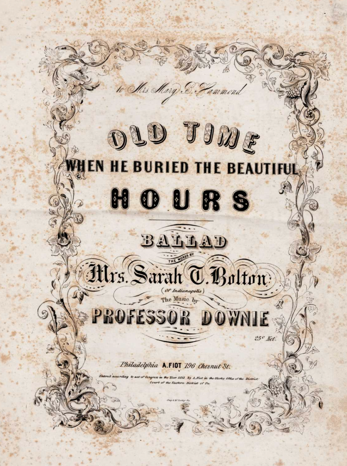 An old sheet music cover reads "To Mrs Mary B. Hammond Old Time When He Buried the Beautiful Hours, the words by Mrs. Sarah T. Bolton (of Indianapolis) the music by Professor Downie, ca. 1851" and is outlined in decorative scrollwork.