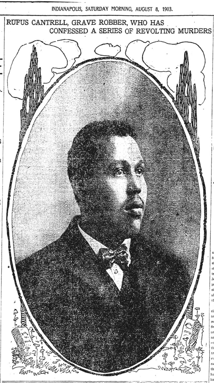 Newspaper photo shows a headshot of a man. Above the picture is "Indianapolis, Saturday morning, August 8, 1903.", followed by "Rufus Cantrell, grave robber, who has confessed a series of revolting murders.