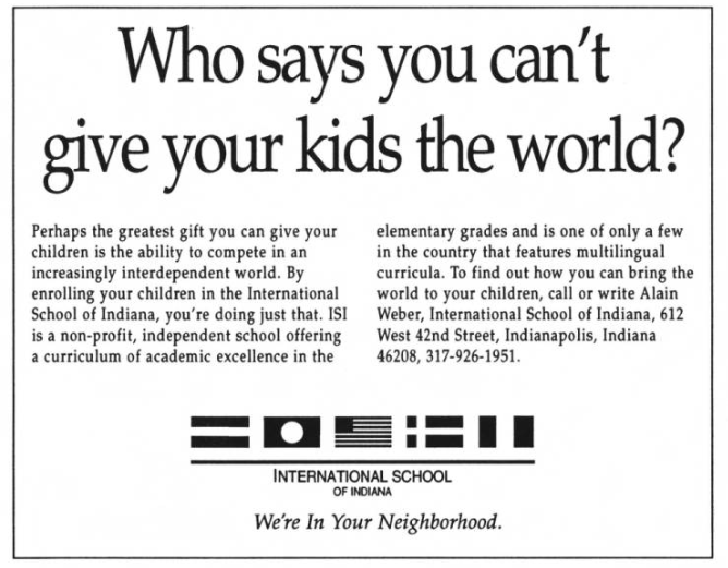 Advertisement for the International School of Indiana with the headline, “Who says you can’t give your kids the world?” The ad promotes multilingual education, includes contact information, and displays a row of international flags above the school’s logo.