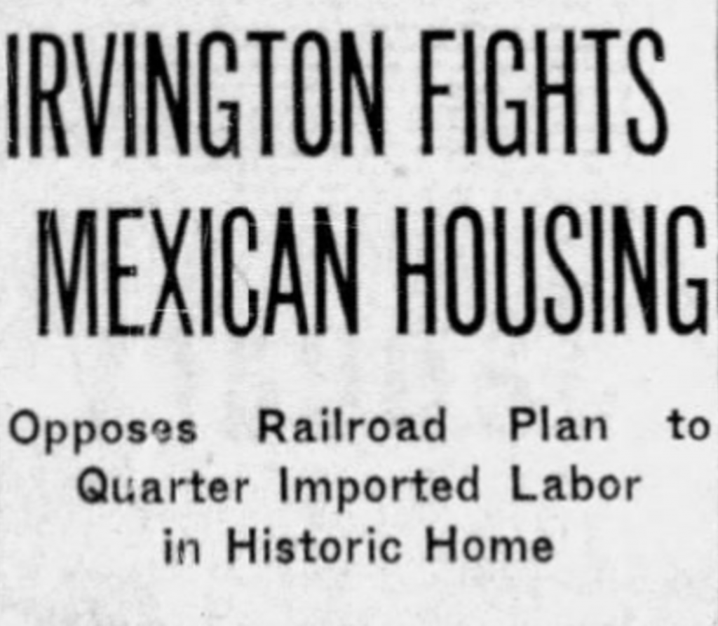 Newspaper headline reading “Irvington Fights Mexican Housing,” with a subheadline stating opposition to a railroad plan to quarter imported labor in a historic home.